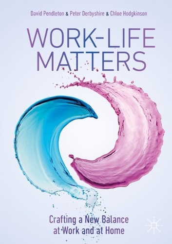 Бумажная книга «Work-Life Matters: Crafting a New Balance at Work and at Home», авторов Хлоя Ходжкинсон, Дэвид Пендлтон, Питер Дербишир - фото №1
