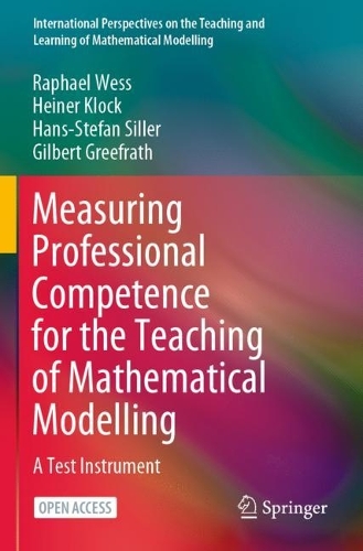 Бумажная книга «Measuring Professional Competence for the Teaching of Mathematical Modelling: A Test Instrument», авторов Жильбер Грифрат, Ханс-Штефан Силлер, Хайнер Клок, Рафаэль Весс - фото №1