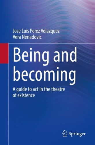 Паперова книга «Being and becoming: A guide to act in the theatre of existence», авторів Хосе Луїс Перес Веласкес, Вєра Ненадович - фото №1
