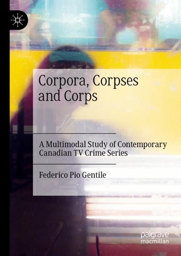 Бумажная книга «Corpora, Corpses and Corps: A Multimodal Study of Contemporary Canadian TV Crime Series», автор Федерико Пио Джентиле - фото №1