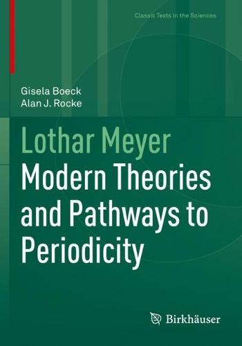 [object Object] «Lothar Meyer: Modern Theories and Pathways to Periodicity», авторів Алан Дж. Рокке, Гізела Бек - фото №1