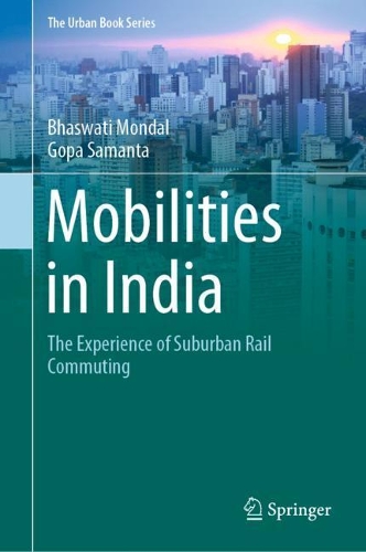 Паперова книга «Mobilities in India: The Experience of Suburban Rail Commuting», авторів Бхасваті Мондал, Гопа Саманта - фото №1