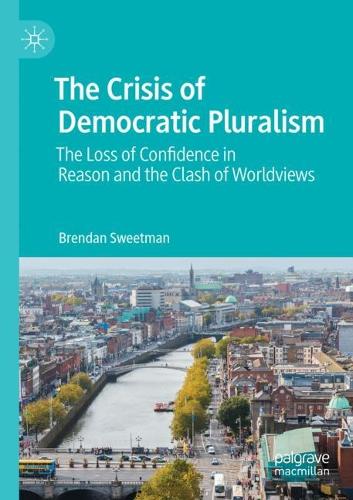 Бумажная книга «The Crisis of Democratic Pluralism: The Loss of Confidence in Reason and the Clash of Worldviews», автор Брендан Свитмен - фото №1