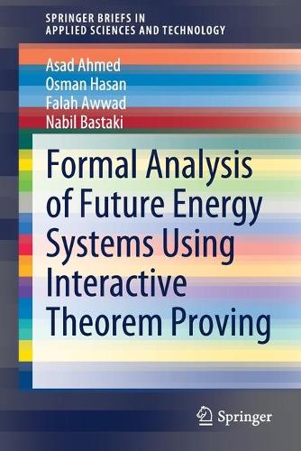 Паперова книга «Formal Analysis of Future Energy Systems Using Interactive Theorem Proving», авторів Асад Ахмед, Фалах Аввад, Набіль Бастакі, Осман Хасан - фото №1