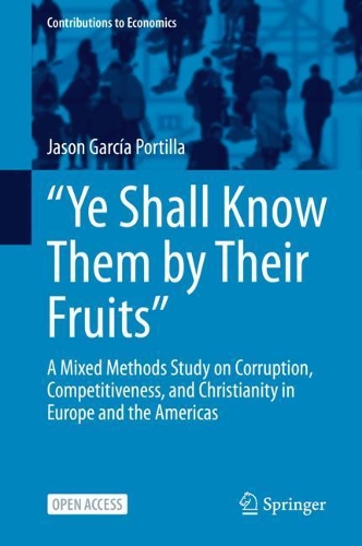 Паперова книга «“Ye Shall Know Them by Their Fruits”: A Mixed Methods Study on Corruption, Competitiveness, and Christianity in Europe and the Americas», автор Джейсон Гарсія Портілья - фото №1