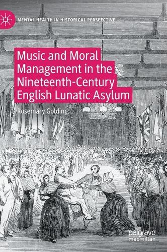 Бумажная книга «Music and Moral Management in the Nineteenth-Century English Lunatic Asylum», автор Розмари Голдинг - фото №1