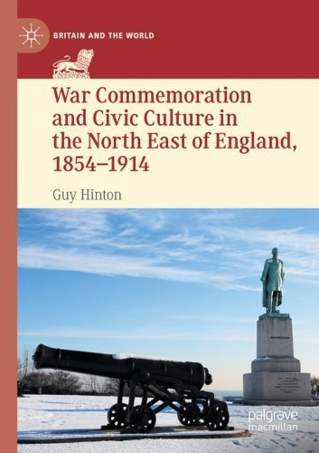 Бумажная книга «War Commemoration and Civic Culture in the North East of England, 1854–1914», автор Гай Хинтон - фото №1
