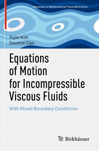 [object Object] «Equations of Motion for Incompressible Viscous Fluids: With Mixed Boundary Conditions», авторів Даомін Цао, Туджин Кім - фото №1