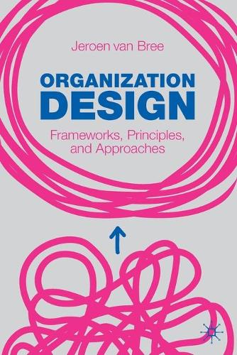 Бумажная книга «Organization Design: Frameworks, Principles, and Approaches», автор Йерун ван Бри - фото №1
