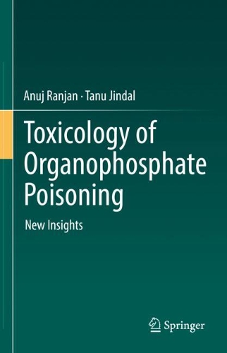 Бумажная книга «Toxicology of Organophosphate Poisoning: New Insights», авторов Анудж Ранджан, Тану Джиндал - фото №1