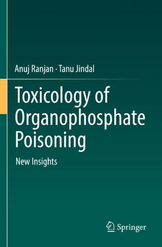 Бумажная книга «Toxicology of Organophosphate Poisoning: New Insights», авторов Анудж Ранджан, Тану Джиндал - фото №1