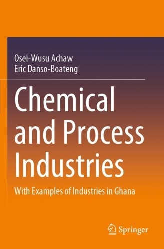 Бумажная книга «Chemical and Process Industries: With Examples of Industries in Ghana», авторов Эрик Дансо-Боатенг, Осей-Усу Ачав - фото №1