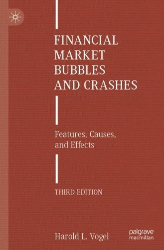 Бумажная книга «Financial Market Bubbles and Crashes: Features, Causes, and Effects», автор Гарольд Л. Фогель - фото №1