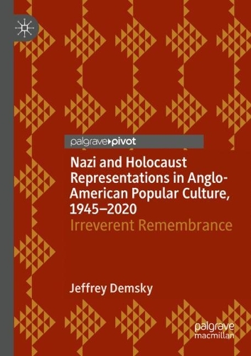 Бумажная книга «Nazi and Holocaust Representations in Anglo-American Popular Culture, 1945–2020: Irreverent Remembrance», автор Джеффри Демски - фото №1
