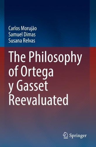 Бумажная книга «The Philosophy of Ortega y Gasset Reevaluated», авторов Карлос Моружао, Сэмюэл Димас, Сусана Релвас - фото №1