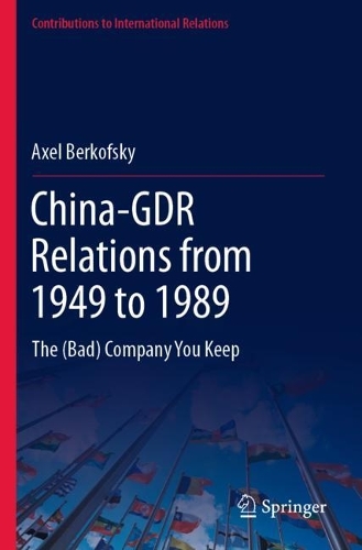 Бумажная книга «China-GDR Relations from 1949 to 1989: The (Bad) Company You Keep», автор Аксель Беркофски - фото №1