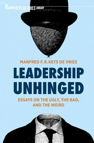 Паперова книга «Leadership Unhinged: Essays on the Ugly, the Bad, and the Weird», автор Манфред Ф. Р. Кетс де Вріс - фото №1