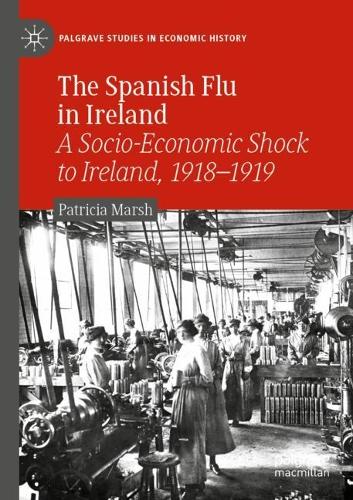 Бумажная книга «The Spanish Flu in Ireland: A Socio-Economic Shock to Ireland, 1918–1919», автор Патриция Марш - фото №1