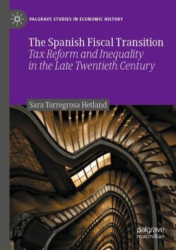 Бумажная книга «The Spanish Fiscal Transition: Tax Reform and Inequality in the Late Twentieth Century», автор Сара Торрегроса Хетланд - фото №1