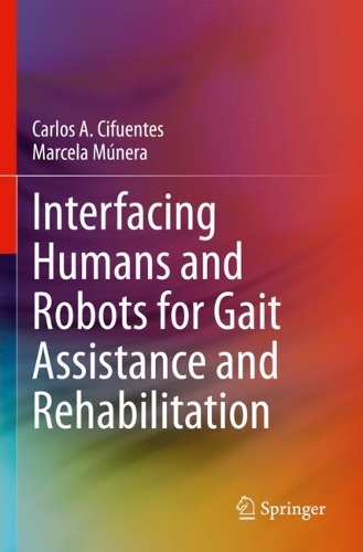[object Object] «Interfacing Humans and Robots for Gait Assistance and Rehabilitation», авторов Карлос А. Сифуэнтес, Марсела Мунера - фото №1