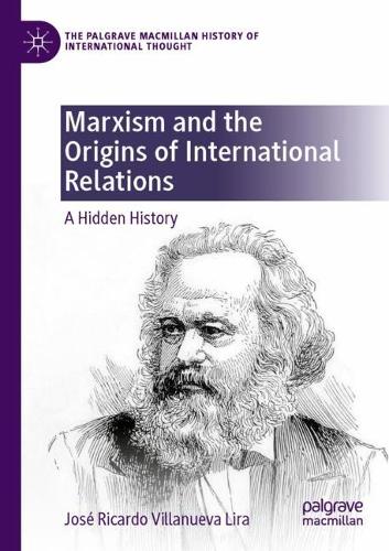 Бумажная книга «Marxism and the Origins of International Relations: A Hidden History», автор Хосе Рикардо Вильянуэва Лира - фото №1