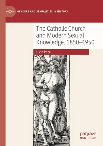 Бумажная книга «The Catholic Church and Modern Sexual Knowledge, 1850-1950», автор Лючия Поцци - фото №1
