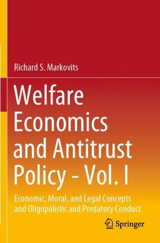Бумажная книга «Welfare Economics and Antitrust Policy - Vol. I: Economic, Moral, and Legal Concepts and Oligopolistic and Predatory Conduct», автор Ричард С. Марковиц - фото №1