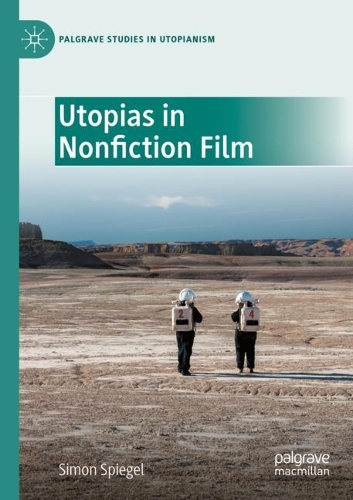Бумажная книга «Utopias in Nonfiction Film», автор Саймон Шпигель - фото №1