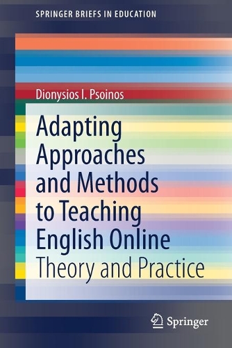 [object Object] «Adapting Approaches and Methods to Teaching English Online: Theory and Practice», автор Дионисиос И. Псойнос - фото №1