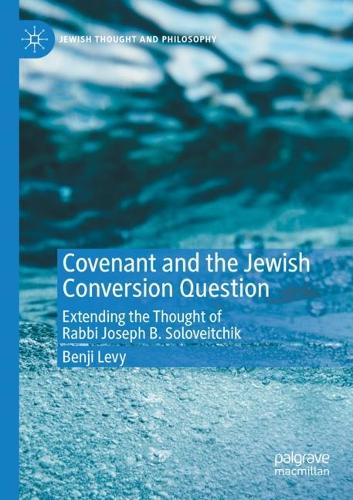 Бумажная книга «Covenant and the Jewish Conversion Question: Extending the Thought of Rabbi Joseph B. Soloveitchik», автор Бенджи Леви - фото №1