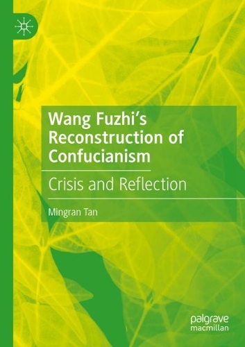 Бумажная книга «Wang Fuzhi’s Reconstruction of Confucianism: Crisis and Reflection», автор Мингран Тан - фото №1