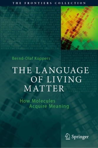 Бумажная книга «The Language of Living Matter: How Molecules Acquire Meaning», автор Бернд-Олаф Кюпперс - фото №1