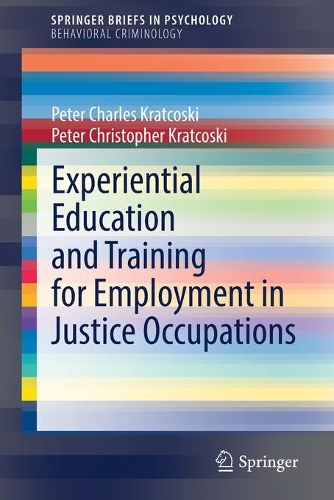 Бумажная книга «Experiential Education and Training for Employment in Justice Occupations», авторов Питер Чарльз Краткоски, Питер Кристофер Краткоски - фото №1