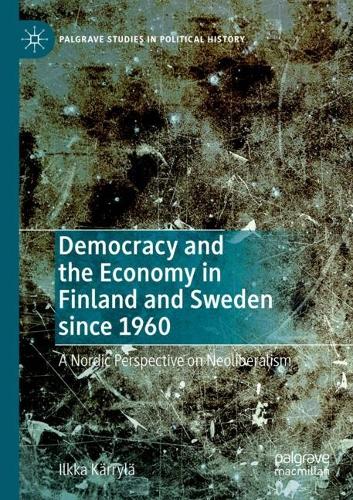 Бумажная книга «Democracy and the Economy in Finland and Sweden since 1960: A Nordic Perspective on Neoliberalism», автор Илкка Кяррюля - фото №1