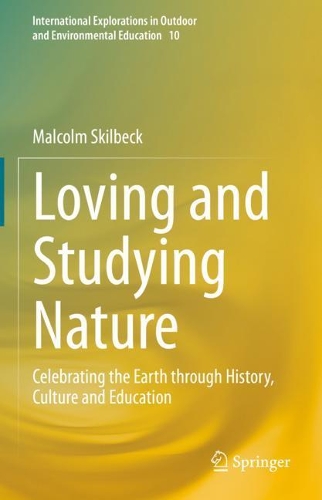 Бумажная книга «Loving and Studying Nature: Celebrating the Earth through History, Culture and Education», автор Малкольм Скилбек - фото №1