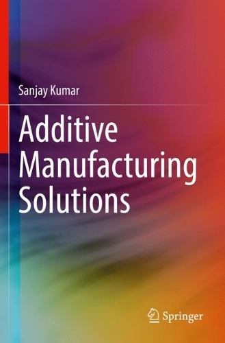Паперова книга «Additive Manufacturing Solutions», автор Санджай Кумар - фото №1