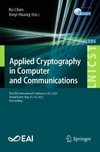Бумажная книга «Applied Cryptography in Computer and Communications: First EAI International Conference, AC3 2021, Virtual Event, May 15-16, 2021, Proceedings» - фото №1