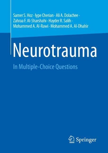 Паперова книга «Neurotrauma: In Multiple-Choice Questions», авторів Алі А. Долачі, Хайдер Р. Саліх, Айпе Черіан, Мохаммед А. Аль-Дахір, Мохаммед А. Ар-Раві, Самер С. Хоз, Захра Ф. Аль-Шаршахі - фото №1