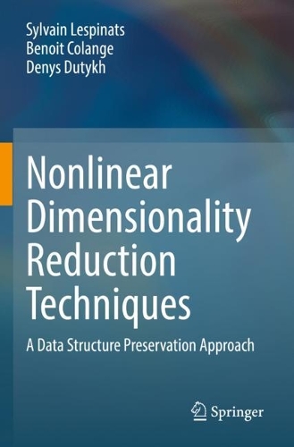 [object Object] «Nonlinear Dimensionality Reduction Techniques: A Data Structure Preservation Approach», авторов Бенуа Коланж, Денис Дутых, Сильвен Леспинац - фото №1