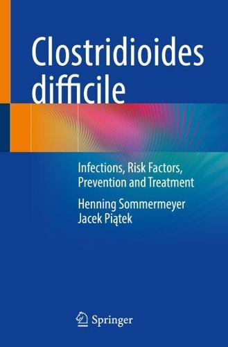 Бумажная книга «Clostridioides difficile:  Infections, Risk Factors, Prevention and Treatment», авторов Хеннинг Соммермайер, Яцек Пёнтек - фото №1