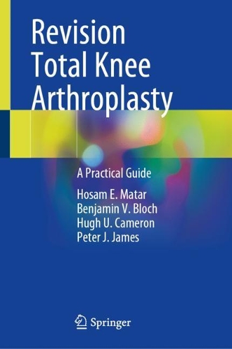 Паперова книга «Revision Total Knee Arthroplasty: A Practical Guide», авторів Бенджамін В. Блох, Хосам Е. Матар, Г'ю Ю. Кемерон, Пітер Джеймс - фото №1