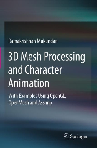 [object Object] «3D Mesh Processing and Character Animation: With Examples Using OpenGL, OpenMesh and Assimp», автор Рамакрішнан Мукундан - фото №1