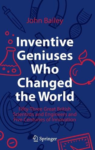 Паперова книга «Inventive Geniuses Who Changed the World: Fifty-Three Great British Scientists and Engineers and Five Centuries of Innovation», автор Джон Бейлі - фото №1