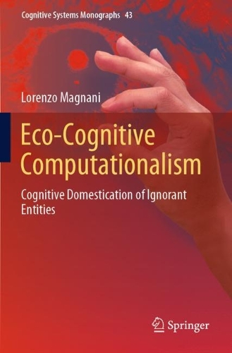 Бумажная книга «Eco-Cognitive Computationalism: Cognitive Domestication of Ignorant Entities», автор Лоренцо Маньяни - фото №1