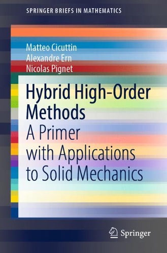 [object Object] «Hybrid High-Order Methods: A Primer with Applications to Solid Mechanics», авторів Александр Ерн, Маттео Чікуттін, Ніколя Піньє - фото №1