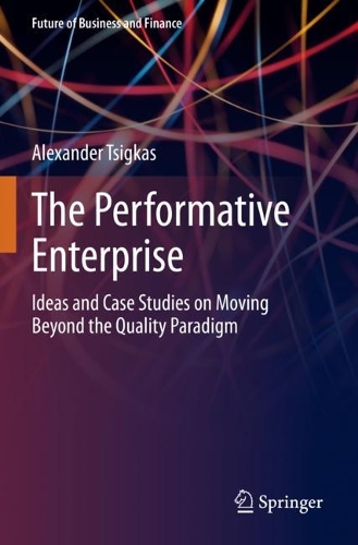 Бумажная книга «The Performative Enterprise: Ideas and Case Studies on Moving Beyond the Quality Paradigm», автор Александр Цигкас - фото №1