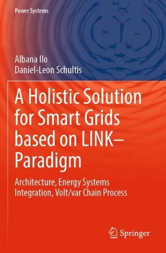 [object Object] «A Holistic Solution for Smart Grids based on LINK– Paradigm: Architecture, Energy Systems Integration, Volt/var Chain Process», авторів Альбана Іло, Даніель-Леон Шультіс - фото №1