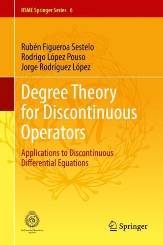 [object Object] «Degree Theory for Discontinuous Operators: Applications to Discontinuous Differential Equations», авторов Хорхе Родригес Лопес, Родриго Лопес Пусо, Рубен Фигероа Сестело - фото №1