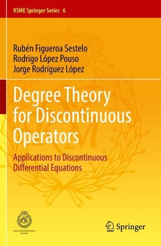 [object Object] «Degree Theory for Discontinuous Operators: Applications to Discontinuous Differential Equations», авторов Хорхе Родригес Лопес, Родриго Лопес Пусо, Рубен Фигероа Сестело - фото №1