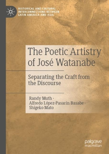 Бумажная книга «The Poetic Artistry of José Watanabe: Separating the Craft from the Discourse», авторов Альфредо Лопес-Пасарин Басабе, Рэнди Мут, Сигэко Мато - фото №1